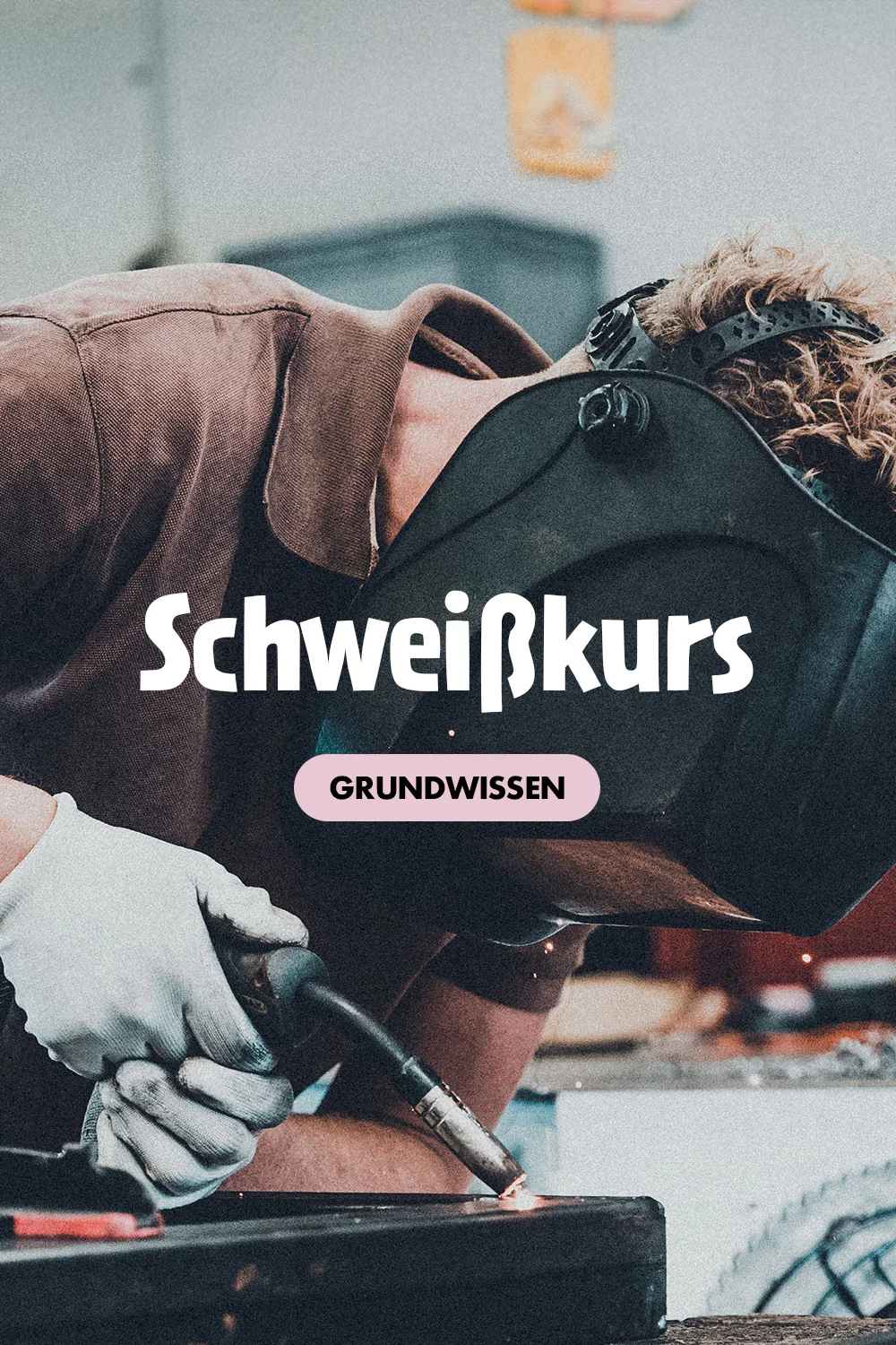 Schweißkurs-Werkstück: Grundwissen